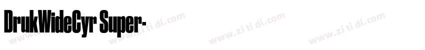 DrukWideCyr Super字体转换 DrukWideCyr Super字体转换